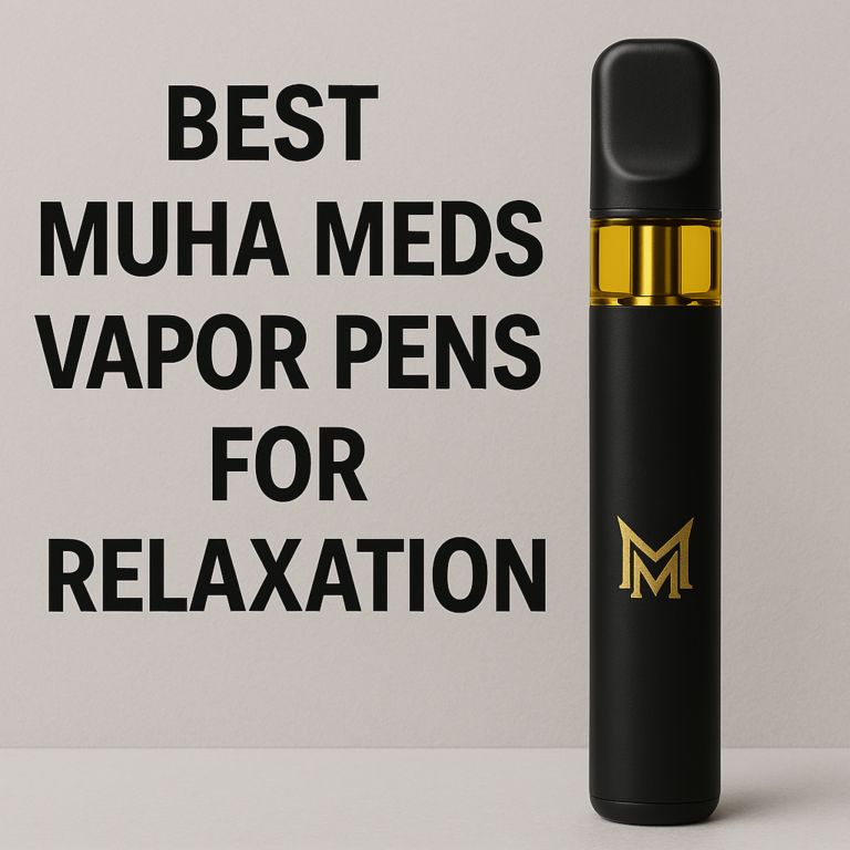 Best Muha Meds vapor pens for relaxation